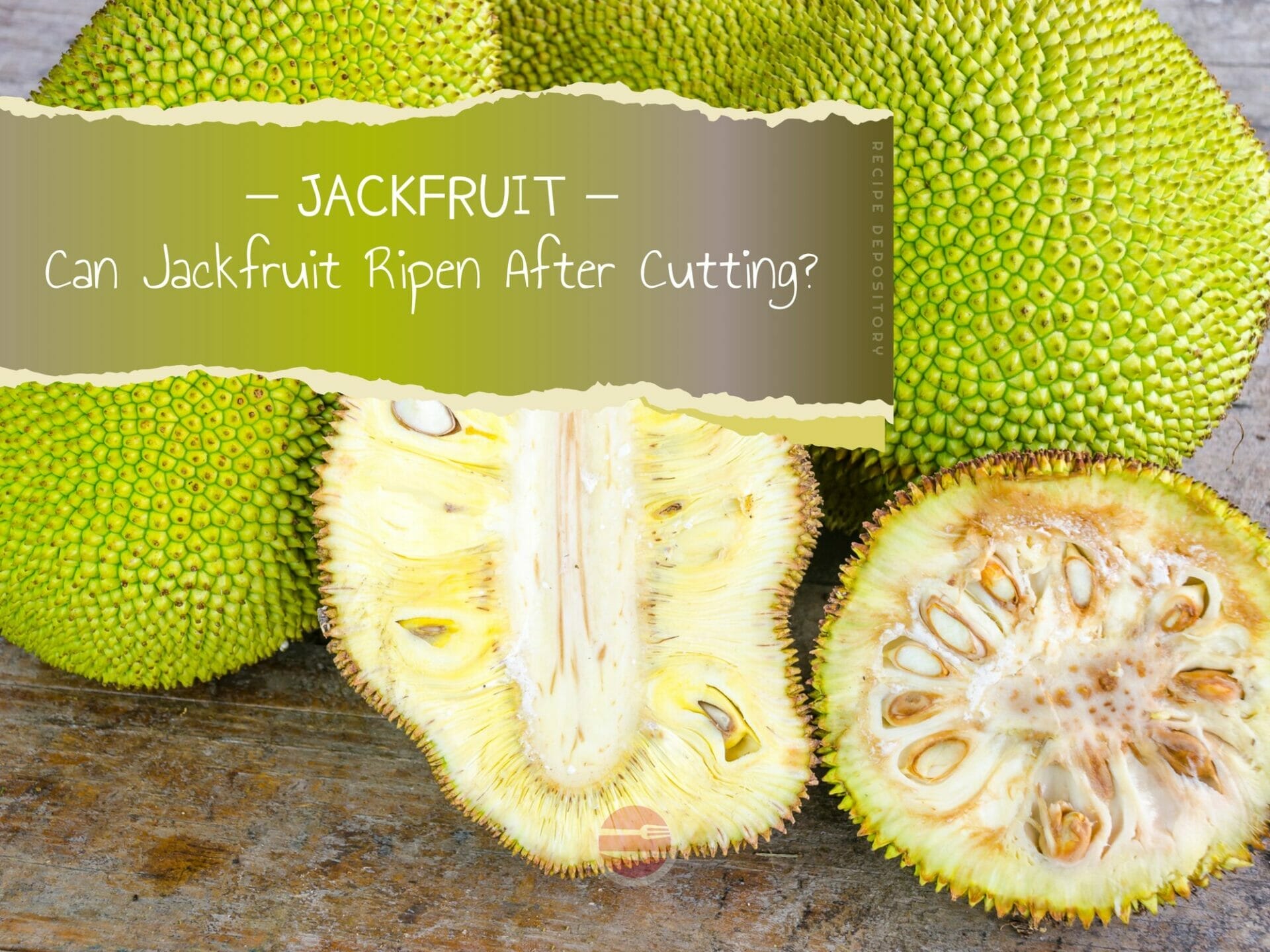Can Jackfruit Ripen After Cutting’ Everything You Need to Know