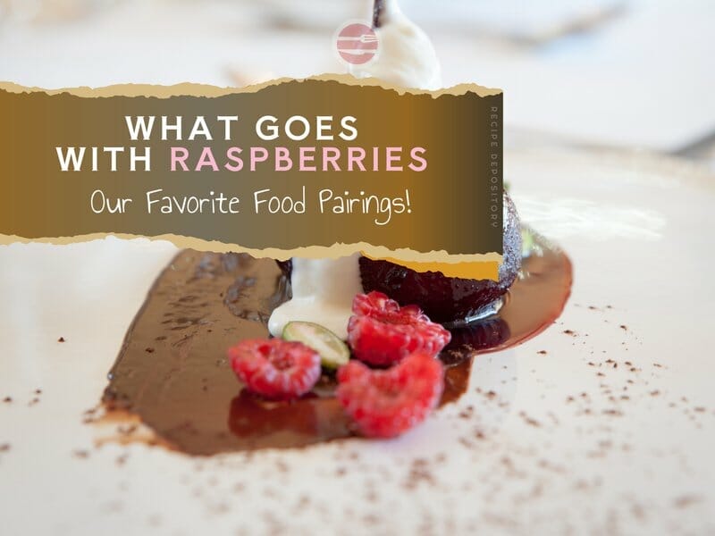 What Goes with Raspberries
